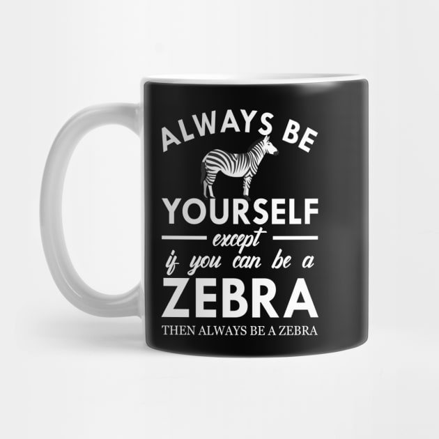 Zebra - Always be yourself by KC Happy Shop